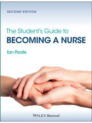 The Student's Guide to Becoming a Nurse