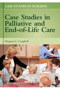 Case Studies in Palliative and End-of-Life Care - Case Studies in Nursing