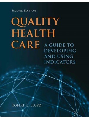 Quality Health Care A Guide to Developing and Using Indicators