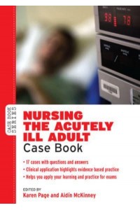 Nursing the Acutely Ill Adult Case Book - Case Book Series