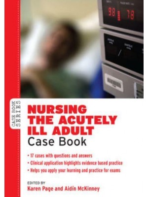 Nursing the Acutely Ill Adult Case Book - Case Book Series