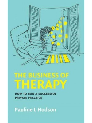 The Business of Therapy How to Succeed in Private Practice