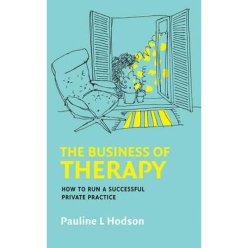 The Business of Therapy How to Succeed in Private Practice