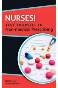 Test Yourself in Non-Medical Prescribing - Nurses!