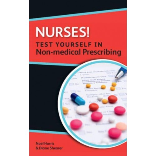 Test Yourself in Non-Medical Prescribing - Nurses!