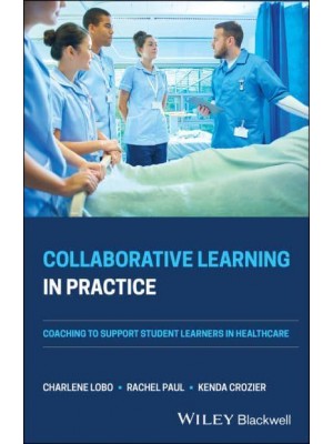 Collaborative Learning in Practice Coaching to Support Student Learners in Healthcare