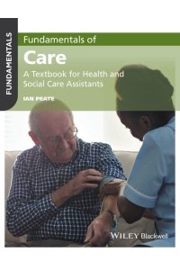 Fundamentals of Care A Textbook for Health and Social Care Assistants - Fundamentals