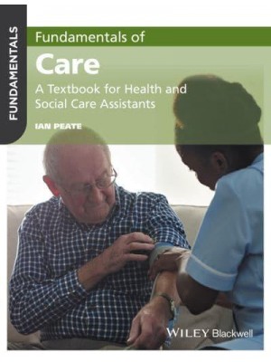 Fundamentals of Care A Textbook for Health and Social Care Assistants - Fundamentals