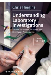 Understanding Laboratory Investigations A Guide for Nurses, Midwives and Healthcare Professionals
