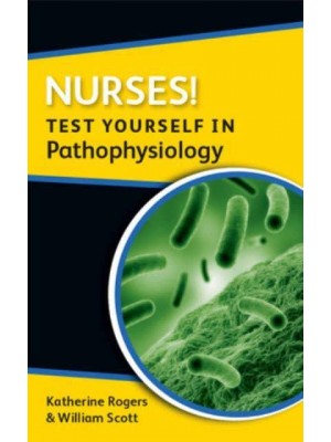 Nurses! Test Yourself in Pathophysiology