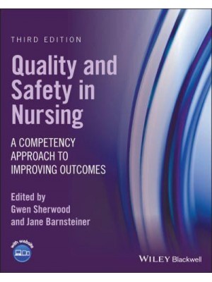 Quality and Safety in Nursing A Competency Approach to Improving Outcomes