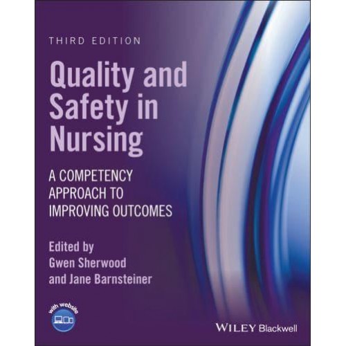 Quality and Safety in Nursing A Competency Approach to Improving Outcomes