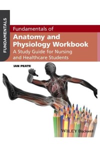 Fundamentals of Anatomy and Physiology Workbook A Study Guide for Nursing and Healthcare Students - Fundamentals