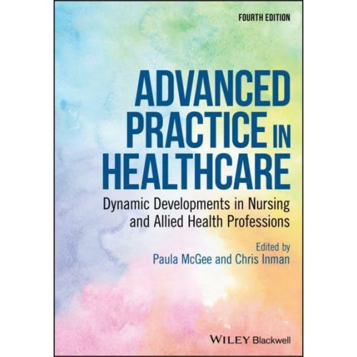 Advanced Practice in Healthcare Dynamic Developments in Nursing and Allied Health Professions - Advanced Healthcare Practice