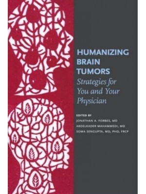 Humanizing Brain Tumors Strategies for You and Your Physician
