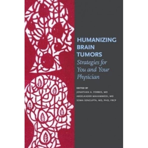 Humanizing Brain Tumors Strategies for You and Your Physician