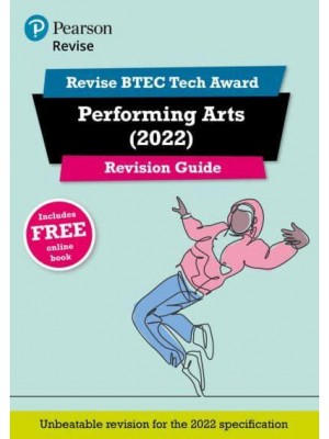 Performing Arts (2022). Revision Guide - Revise BTEC Tech Award Performing Arts