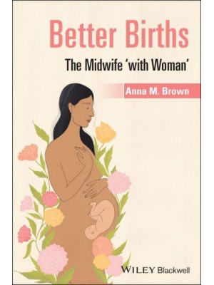 Better Births The Midwife 'With Woman'