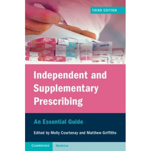Independent and Supplementary Prescribing An Essential Guide