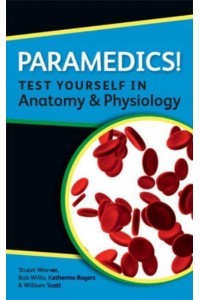 Paramedics! - Test Yourself in Anatomy and Physiology