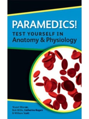 Paramedics! - Test Yourself in Anatomy and Physiology