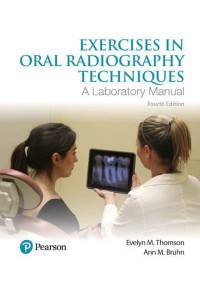 Exercises in Oral Radiography Techniques A Laboratory Manual