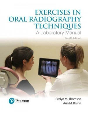 Exercises in Oral Radiography Techniques A Laboratory Manual