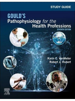 Study Guide for Gould's Pathophysiology for the Health Professions, Seventh Edition