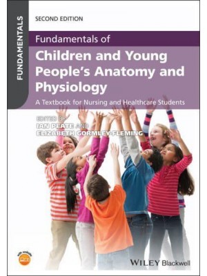 Fundamentals of Children and Young People's Anatomy and Physiology A Textbook for Nursing and Healthcare Students - Fundamentals