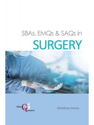 SBAs, EMQs & SAQs in Surgery - MedQ4exams Series