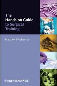 The Hands-on Guide to Surgical Training - Hands-on Guides