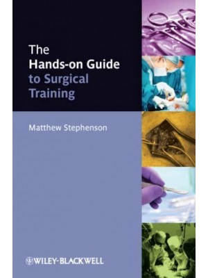 The Hands-on Guide to Surgical Training - Hands-on Guides