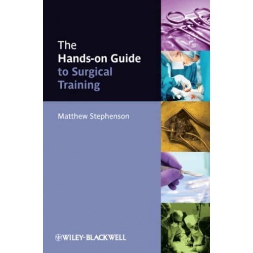 The Hands-on Guide to Surgical Training - Hands-on Guides