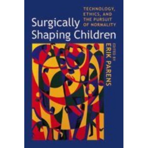 Surgically Shaping Children Technology, Ethics, and the Pursuit of Normality