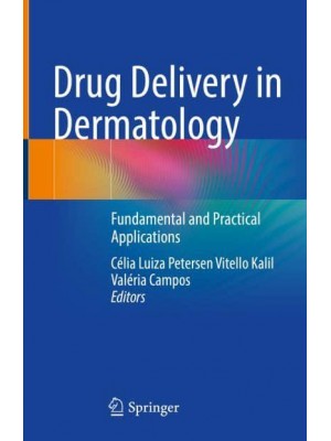 Drug Delivery in Dermatology Fundamental and Practical Applications