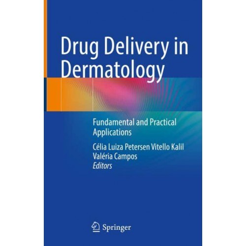 Drug Delivery in Dermatology Fundamental and Practical Applications