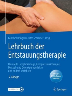 Lehrbuch Der Entstauungstherapie Manuelle Lymphdrainage, Kompressionstherapie, Muskel- Und Gelenkpumpeffekte Und Andere Verfahren