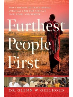 Furthest People First M2H's Mission to Provide Mobile Surgical Care to Africa's Sick, Poor, and Remote