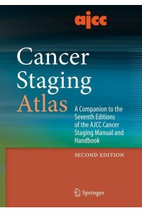 AJCC Cancer Staging Atlas A Companion to the Seventh Editions of the AJCC Cancer Staging Manual and Handbook