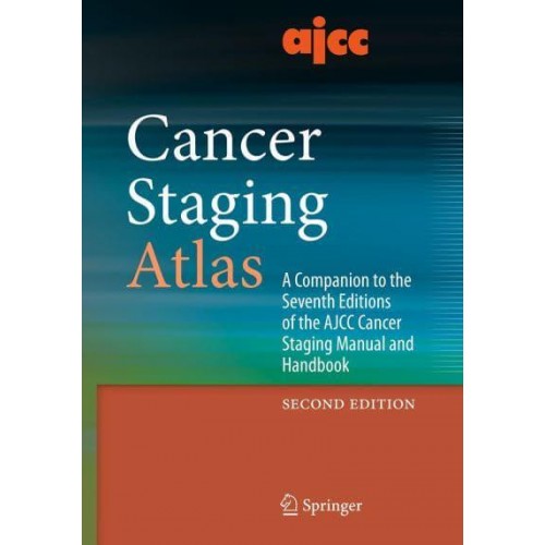 AJCC Cancer Staging Atlas A Companion to the Seventh Editions of the AJCC Cancer Staging Manual and Handbook