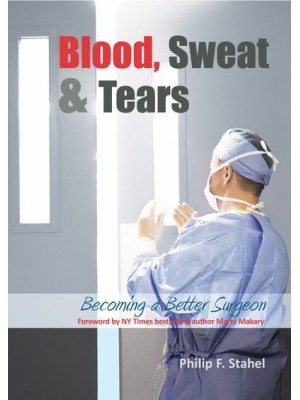 Blood, Sweat & Tears Becoming a Better Surgeon