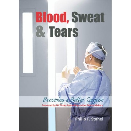 Blood, Sweat & Tears Becoming a Better Surgeon