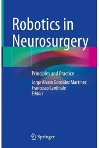 Robotics in Neurosurgery Principles and Practice