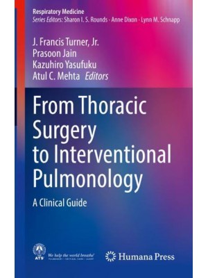 From Thoracic Surgery to Interventional Pulmonology A Clinical Guide - Respiratory Medicine