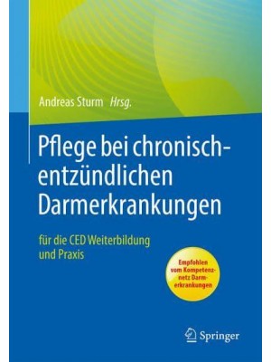 Pflege Bei Chronisch-Entzündlichen Darmerkrankungen Für Die CED Weiterbildung Und Praxis
