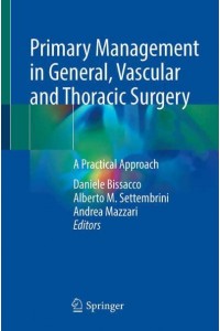 Primary Management in General, Vascular and Thoracic Surgery A Practical Approach