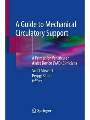 A Guide to Mechanical Circulatory Support A Primer for Ventricular Assist Device (VAD) Clinicians