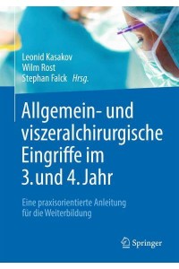 Allgemein- Und Viszeralchirurgische Eingriffe Im 3. Und 4. Jahr Eine Praxisorientierte Anleitung Für Die Weiterbildung