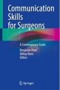Communication Skills for Surgeons A Contemporary Guide