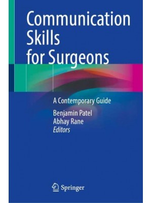 Communication Skills for Surgeons A Contemporary Guide